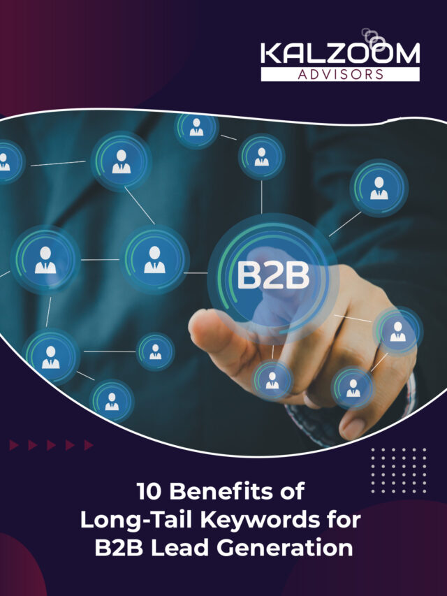 10 Benefits of Long- Tail Keywords for B2B Lead Generation.